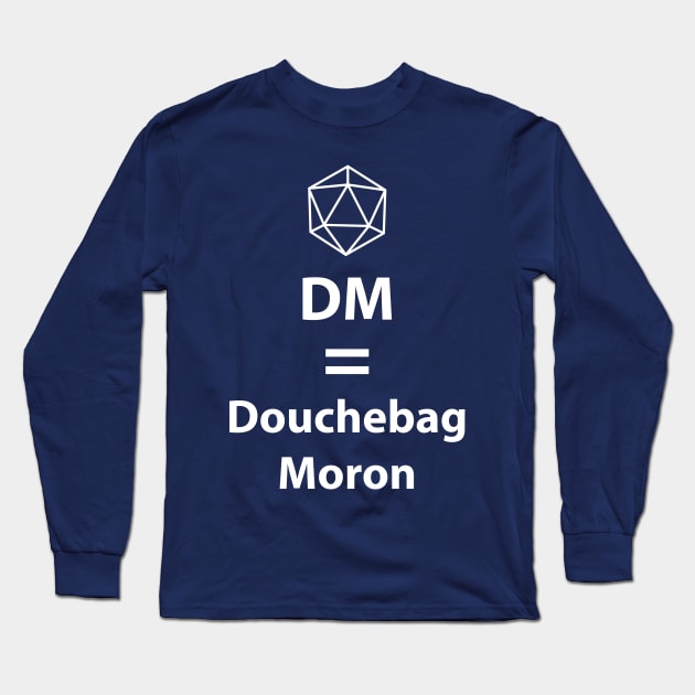 Dungeon Master = Douchebag Moron Long Sleeve T-Shirt by DigitalCleo